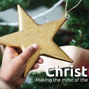 Christmas - making the most of the opportunity